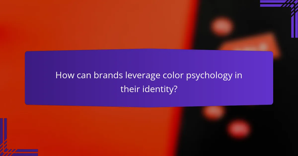 How can brands leverage color psychology in their identity?
