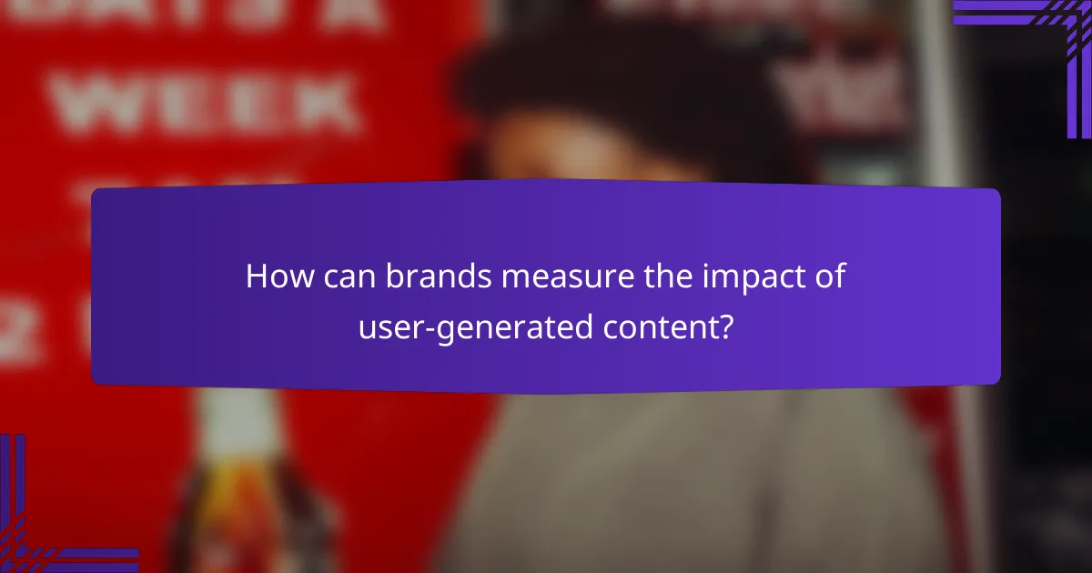 How can brands measure the impact of user-generated content?
