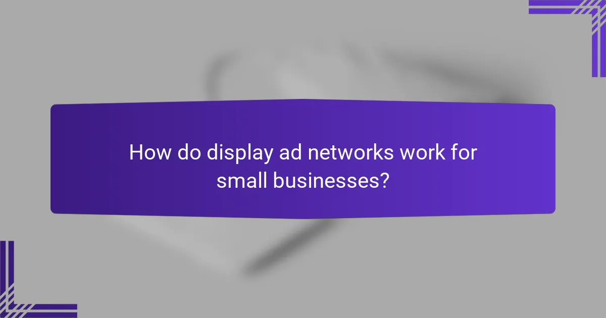 How do display ad networks work for small businesses?