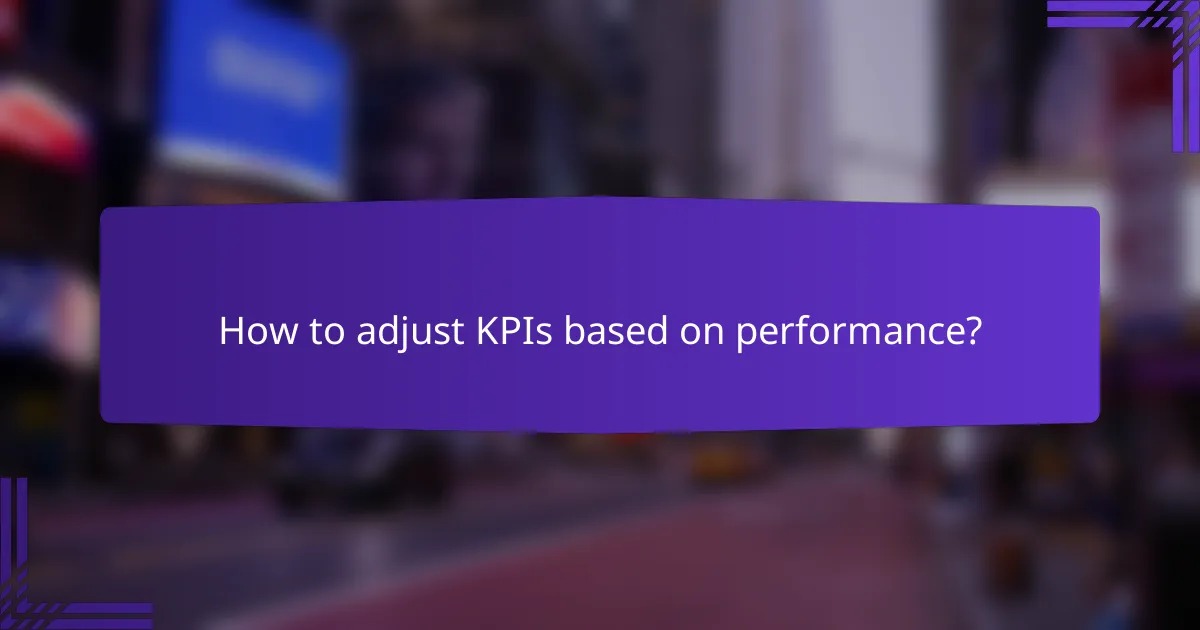 How to adjust KPIs based on performance?