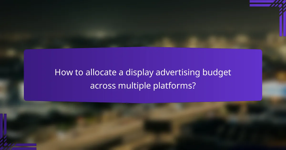 How to allocate a display advertising budget across multiple platforms?