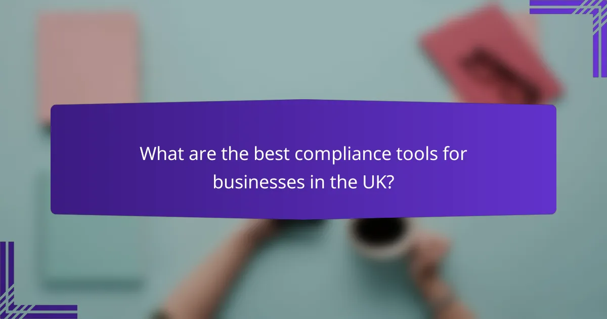 What are the best compliance tools for businesses in the UK?