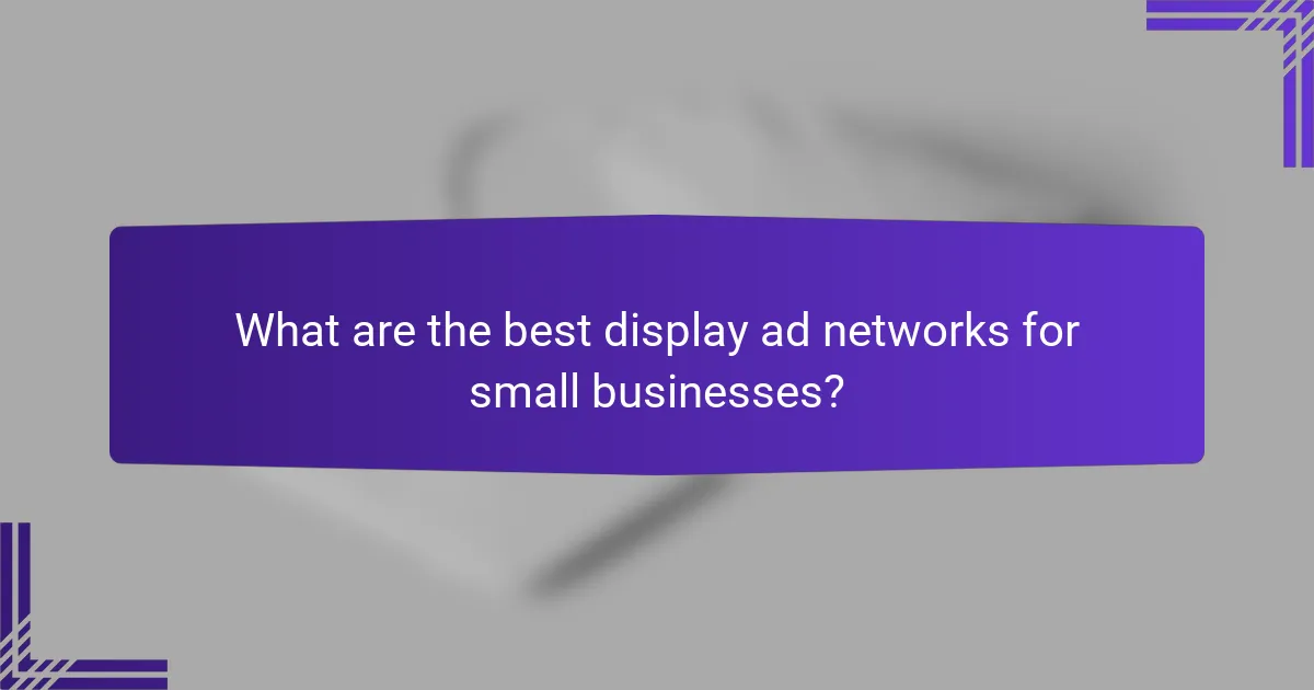 What are the best display ad networks for small businesses?