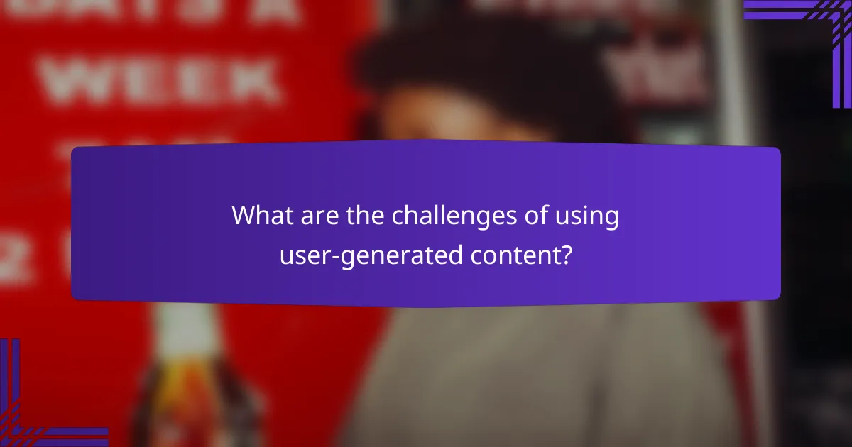 What are the challenges of using user-generated content?