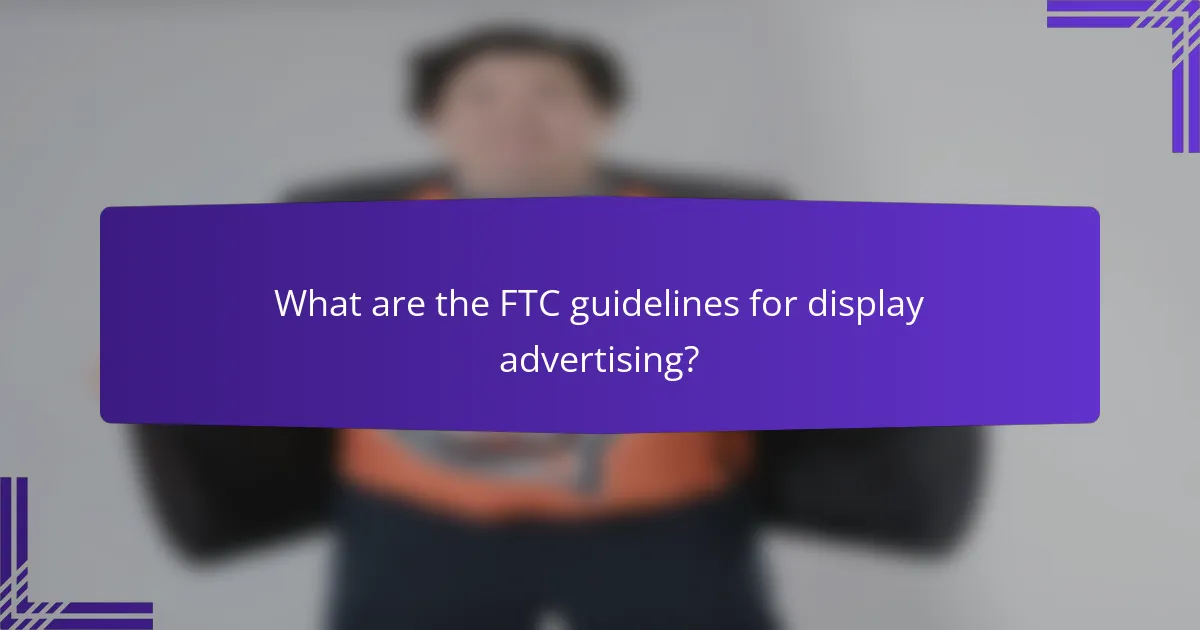 What are the FTC guidelines for display advertising?