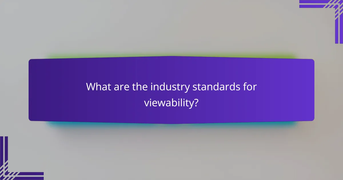 What are the industry standards for viewability?