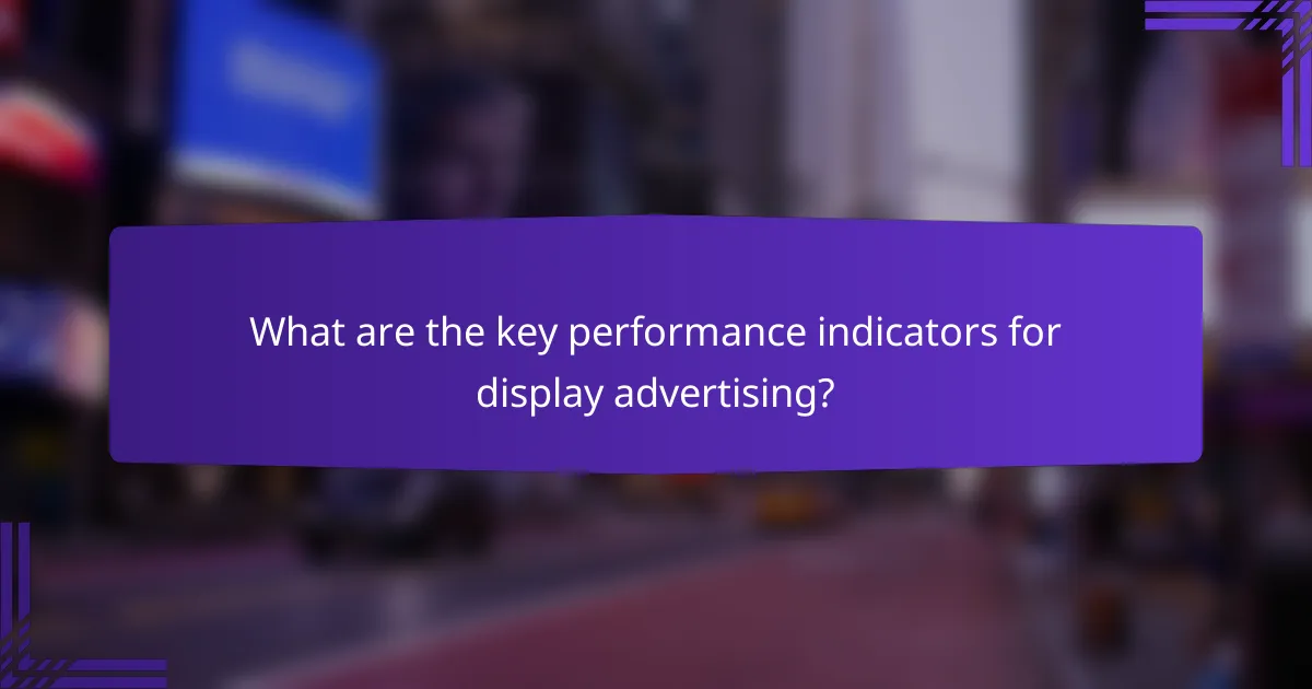 What are the key performance indicators for display advertising?