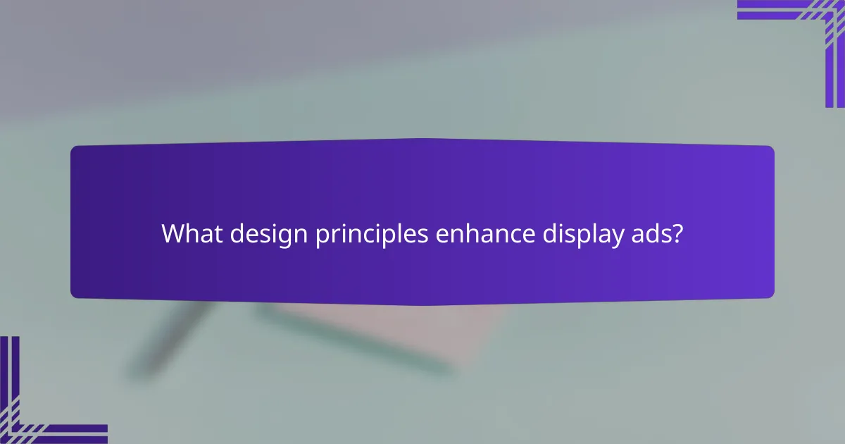 What design principles enhance display ads?