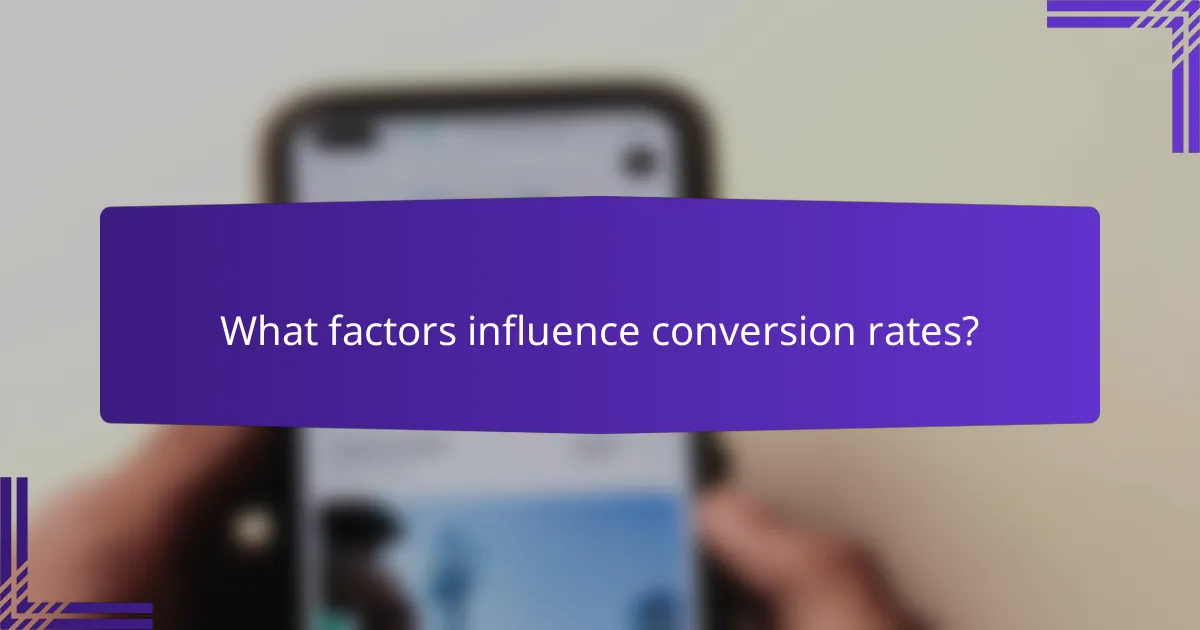 What factors influence conversion rates?