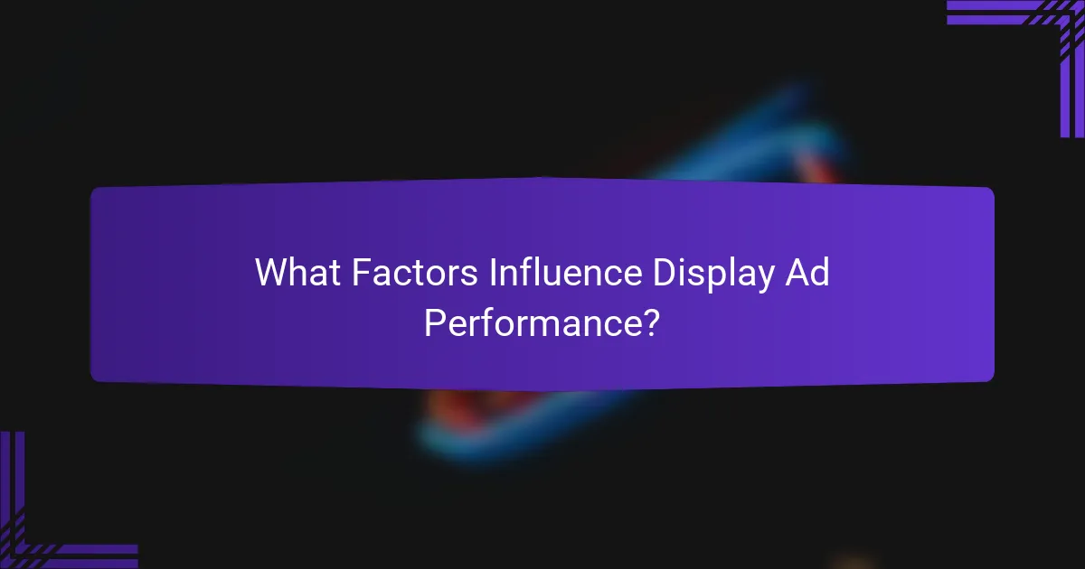 What Factors Influence Display Ad Performance?