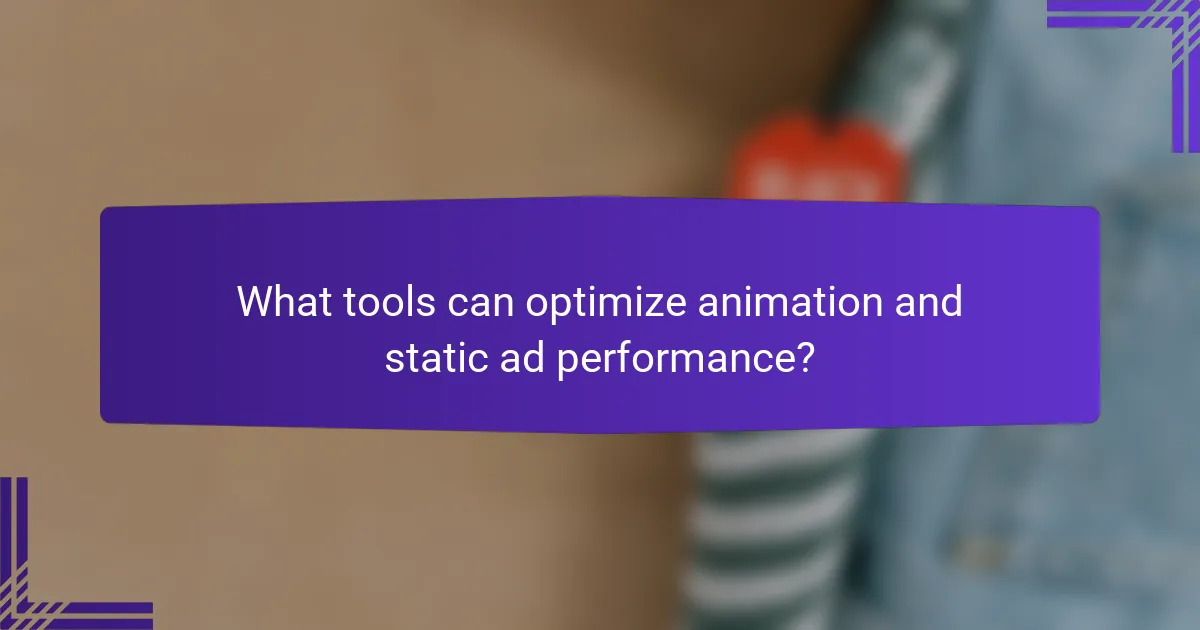 What tools can optimize animation and static ad performance?